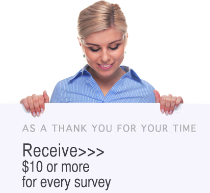 Recieve $10 or more for every survey!